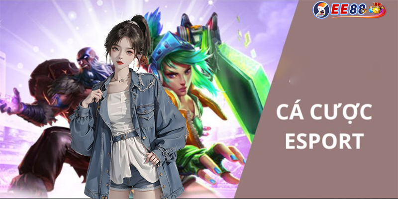 Giới thiệu chi tiết cách cá cược Esport trên EE88 cho hội viên mới